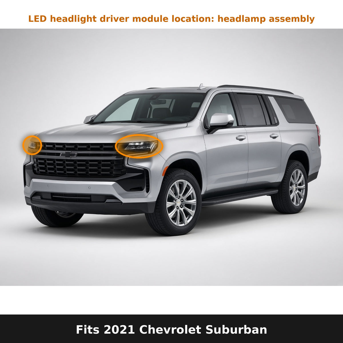 Fits 2021 Chevrolet Suburban, LED driver module location in headlight